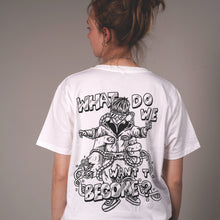 Load image into Gallery viewer, &quot;What Do We Want To Become?&quot; T-Shirt
